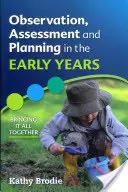 Obserwacja, ocena i planowanie we wczesnych latach życia: Łączenie wszystkiego w całość - Observation, Assessment and Planning in the Early Years: Bringing It All Together