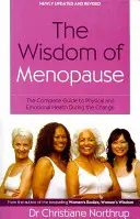 Mądrość menopauzy - kompletny przewodnik po zdrowiu fizycznym i emocjonalnym w okresie menopauzy - Wisdom Of Menopause - The complete guide to physical and emotional health during the change