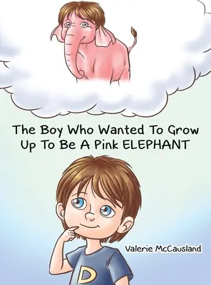 Chłopiec, który chciał wyrosnąć na różowego słonia - The Boy Who Wanted to Grow Up to Be a Pink Elephant