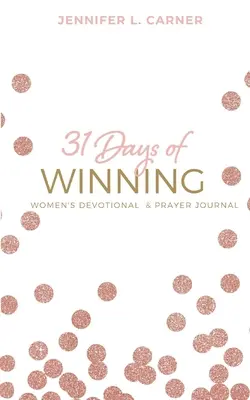 31 dni zwycięstwa: Dziennik modlitwy i pobożności dla kobiet - 31 Days of Winning: Women's Devotional & Prayer Journal