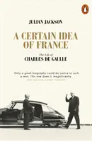 Pewna idea Francji - życie Charlesa de Gaulle'a - Certain Idea of France - The Life of Charles de Gaulle