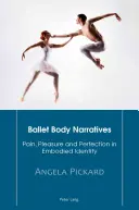 Baletowe narracje o ciele: ból, przyjemność i doskonałość w ucieleśnionej tożsamości - Ballet Body Narratives; Pain, Pleasure and Perfection in Embodied Identity