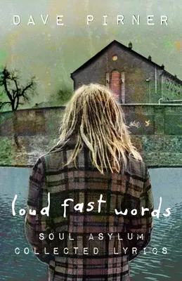 Loud Fast Words: Zebrane teksty piosenek Soul Asylum - Loud Fast Words: Soul Asylum Collected Lyrics