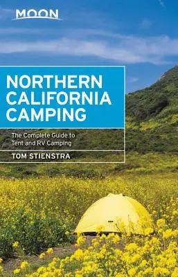 Moon Northern California Camping: Kompletny przewodnik po kempingach namiotowych i kamperowych - Moon Northern California Camping: The Complete Guide to Tent and RV Camping