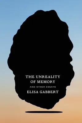 Nierzeczywistość pamięci: I inne eseje - The Unreality of Memory: And Other Essays