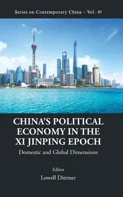 Chińska ekonomia polityczna w epoce XI Jinpinga: Wymiar krajowy i globalny - China's Political Economy in the XI Jinping Epoch: Domestic and Global Dimensions