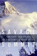 Savage Summit: Życie i śmierć pierwszych kobiet na K2 - Savage Summit: The Life and Death of the First Women of K2