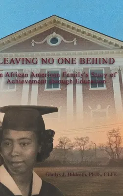 Leaving No One Behind: Jak edukacja przeniosła afroamerykańską rodzinę z obszarów ubóstwa do życia w amerykańskim śnie - Leaving No One Behind: How Education Moved an African American Family from the Fields of Poverty to Living the American Dream