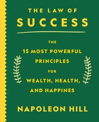 Prawo sukcesu: 15 najpotężniejszych zasad bogactwa, zdrowia i szczęścia - The Law of Success: The 15 Most Powerful Principles for Wealth, Health, and Happiness