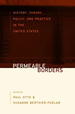 Przepuszczalne granice: Historia, teoria, polityka i praktyka w Stanach Zjednoczonych - Permeable Borders: History, Theory, Policy, and Practice in the United States