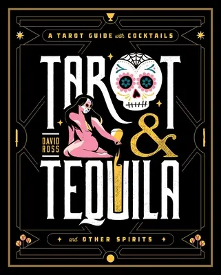 Tarot i tequila: przewodnik po tarocie z koktajlami - Tarot & Tequila: A Tarot Guide with Cocktails