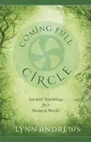 Coming Full Circle: Starożytne nauki dla współczesnego świata - Coming Full Circle: Ancient Teachings for a Modern World