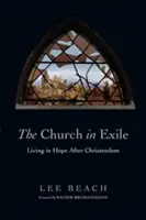 Kościół na wygnaniu: Życie w nadziei po chrześcijaństwie - The Church in Exile: Living in Hope After Christendom