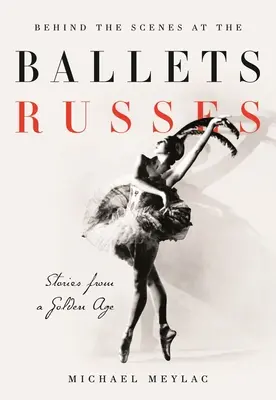 Za kulisami Ballets Russes: Opowieści ze srebrnego wieku - Behind the Scenes at the Ballets Russes: Stories from a Silver Age