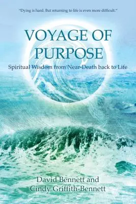 Voyage of Purpose: Duchowa mądrość z bliskiej śmierci z powrotem do życia - Voyage of Purpose: Spiritual Wisdom from Near-Death Back to Life