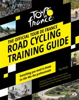 Oficjalny przewodnik treningowy kolarstwa szosowego Tour de France - Official Tour de France Road Cycling Training Guide