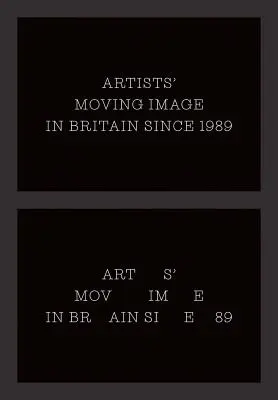 Ruchome obrazy artystów w Wielkiej Brytanii od 1989 roku - Artists' Moving Image in Britain Since 1989