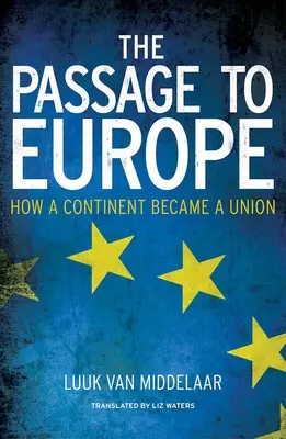 Przejście do Europy: jak kontynent stał się Unią - The Passage to Europe: How a Continent Became a Union