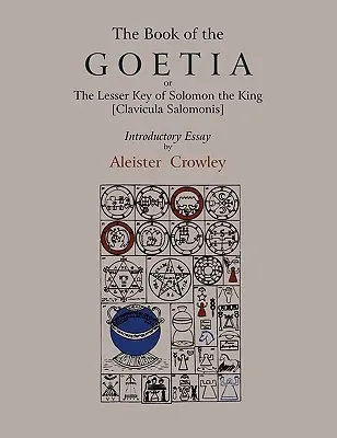 The Book of Goetia, or the Lesser Key of Solomon the King [Clavicula Salomonis]. Esej wprowadzający autorstwa Aleistera Crowleya. - The Book of Goetia, or the Lesser Key of Solomon the King [Clavicula Salomonis]. Introductory essay by Aleister Crowley.