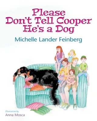 Nie mów Cooperowi, że jest psem, książka 1 z serii Cooper the Dog (zdobywca nagrody Mom's Choice Award - złoto) - Please Don't Tell Cooper He's a Dog, Book 1 of the Cooper the Dog series (Mom's Choice Award Recipient-Gold)