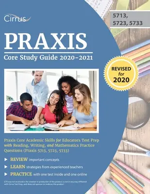 Praxis Core Study Guide 2020-2021: Praxis Core Academic Skills for Educators Test Prep with Reading, Writing, and Mathematics Practice Questions (Praxis - Praxis Core Study Guide 2020-2021: Praxis Core Academic Skills for Educators Test Prep with Reading, Writing, and Mathematics Practice Questions (Prax