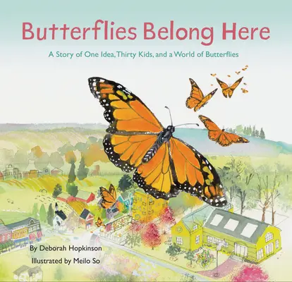 Motyle należą do nas: Historia jednego pomysłu, trzydzieściorga dzieci i świata motyli - Butterflies Belong Here: A Story of One Idea, Thirty Kids, and a World of Butterflies