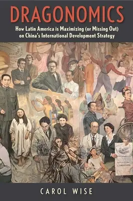 Dragonomics: Jak Ameryka Łacińska maksymalizuje (lub przegapia) chińską strategię rozwoju międzynarodowego - Dragonomics: How Latin America Is Maximizing (or Missing Out On) China's International Development Strategy