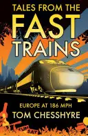 Opowieści z szybkich pociągów - Dookoła Europy z prędkością 186 km/h - Tales from the Fast Trains - Around Europe at 186mph