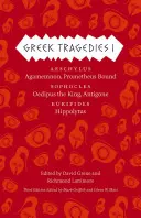 Tragedie greckie 1, 1: Ajschylos: Agamemnon, Prometheus Bound; Sofokles: Król Edyp, Antygona; Eurypides: Hippolytus - Greek Tragedies 1, 1: Aeschylus: Agamemnon, Prometheus Bound; Sophocles: Oedipus the King, Antigone; Euripides: Hippolytus