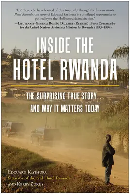 Wewnątrz hotelu Rwanda: Zaskakująca prawdziwa historia ... i dlaczego ma znaczenie dzisiaj - Inside the Hotel Rwanda: The Surprising True Story ... and Why It Matters Today