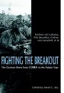 Walka z przełamaniem: Armia niemiecka w Normandii od Kobry do luki Falaise - Fighting the Breakout: The German Army in Normandy from Cobra to the Falaise Gap