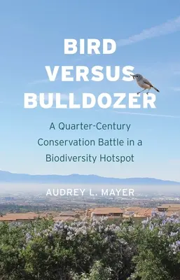 Ptak kontra buldożer: Ćwierćwieczna bitwa o ochronę przyrody w gorącym punkcie bioróżnorodności - Bird Versus Bulldozer: A Quarter-Century Conservation Battle in a Biodiversity Hotspot
