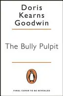 Bully Pulpit - Theodore Roosevelt i złoty wiek dziennikarstwa - Bully Pulpit - Theodore Roosevelt and the Golden Age of Journalism