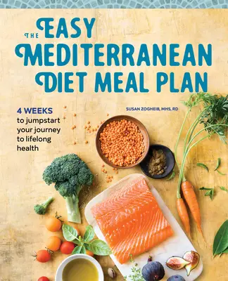 Łatwy plan posiłków diety śródziemnomorskiej: 4 tygodnie na rozpoczęcie podróży do zdrowia na całe życie - The Easy Mediterranean Diet Meal Plan: 4 Weeks to Jumpstart Your Journey to Lifelong Health