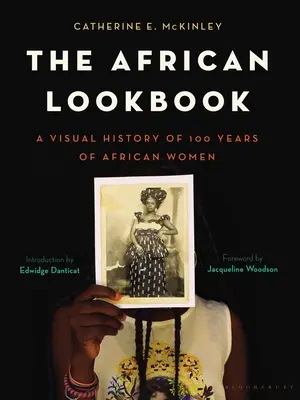 Afrykański Lookbook: Wizualna historia 100 lat afrykańskich kobiet - The African Lookbook: A Visual History of 100 Years of African Women