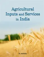 Środki produkcji i usługi rolnicze w Indiach - Agricultural Inputs and Services in India