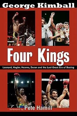 Czterej królowie: Leonard, Hagler, Hearns, Duran i ostatnia wielka era boksu - Four Kings: Leonard, Hagler, Hearns, Duran, and the Last Great Era of Boxing