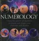 Numerologia: Wykorzystanie mocy liczb do ujawnienia i ukształtowania swojego charakteru i przeznaczenia - Numerology: Using the Power of Numbers to Reveal and Shape Your Character and Destiny