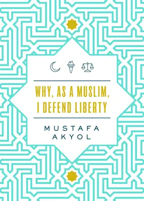 Dlaczego jako muzułmanin bronię wolności? - Why, as a Muslim, I Defend Liberty