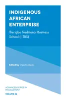 Rdzenne afrykańskie przedsiębiorstwo: Tradycyjna Szkoła Biznesu Igbo (I-Tbs) - Indigenous African Enterprise: The Igbo Traditional Business School (I-Tbs)