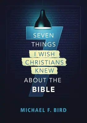 Siedem rzeczy, które chciałbym, aby chrześcijanie wiedzieli o Biblii - Seven Things I Wish Christians Knew about the Bible