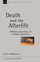 Śmierć i życie pozagrobowe - biblijne perspektywy na ostateczne pytania - Death and the Afterlife - Biblical Perspectives On Ultimate Questions