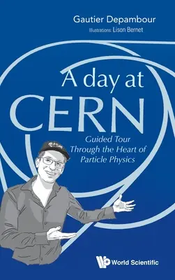 Dzień w Cern: wycieczka z przewodnikiem po sercu fizyki cząstek elementarnych - Day at Cern, A: Guided Tour Through the Heart of Particle Physics