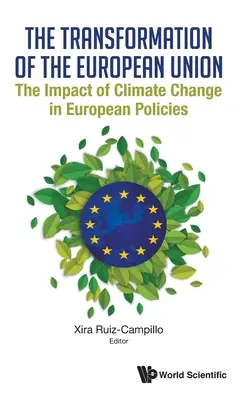 Transformacja Unii Europejskiej: Wpływ zmian klimatu na politykę europejską - Transformation of the European Union, The: The Impact of Climate Change in European Policies