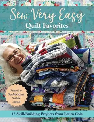 Sew Very Easy Quilt Favorites: 12 projektów rozwijających umiejętności od Laury Coia - Sew Very Easy Quilt Favorites: 12 Skill-Building Projects from Laura Coia