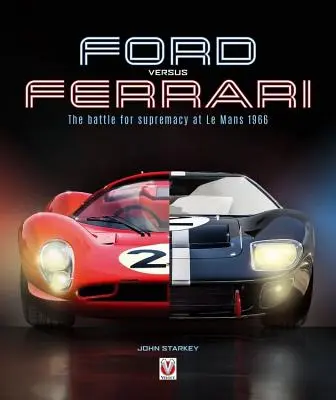 Ford kontra Ferrari: Bitwa o dominację w Le Mans 1966 - Ford Versus Ferrari: The Battle for Supremacy at Le Mans 1966