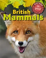 Natura w twoim sąsiedztwie: Brytyjskie ssaki - Nature in Your Neighbourhood: British Mammals