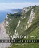 Dorset i wschodni Devon: Krajobraz i geologia - Dorset and East Devon: Landscape & Geology