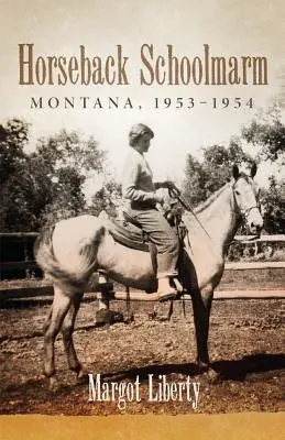 Nauczycielka na koniu: Montana, 1953-1954 - Horseback Schoolmarm: Montana, 1953-1954