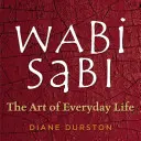 Wabi Sabi: Sztuka życia codziennego - Wabi Sabi: The Art of Everyday Life